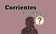 Las 11 corrientes filosóficas más importantes